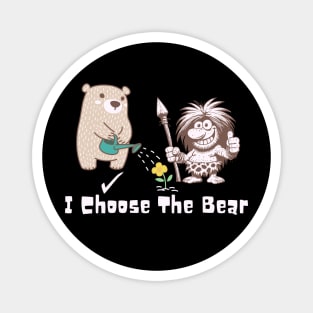 I Choose The Bear Magnet